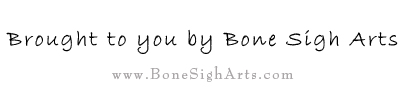 brought to you by bone sigh arts - www.bonesigharts.com